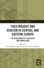 Freethought and Atheism in Central and Eastern Europe : The Development of Secularity and Non-Religion - eBook