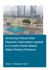 Advancing Robust Multi-Objective Optimisation Applied to Complex Model-Based Water-Related Problems - eBook