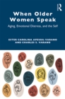 When Older Women Speak : Aging, Emotional Distress, and the Self - eBook