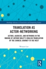 Translation as Actor-Networking : Actors, Agencies, and Networks in the Making of Arthur Waley's English Translation of the Chinese 'Journey to the West' - eBook
