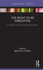 The Right to be Forgotten : A Canadian and Comparative Perspective - eBook