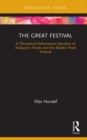 The Great Festival : A Theoretical Performance Narrative of Antiquity's Feasts and the Modern Rock Festival - eBook