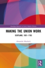 Making the Union Work : Scotland, 1651-1763 - eBook