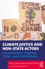 Climate Justice and Non-State Actors : Corporations, Regions, Cities, and Individuals - eBook