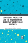 Aboriginal Protection and Its Intermediaries in Britain's Antipodean Colonies - eBook