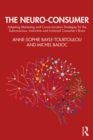 The Neuro-Consumer : Adapting Marketing and Communication Strategies for the Subconscious, Instinctive and Irrational Consumer's Brain - eBook