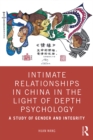 Intimate Relationships in China in the Light of Depth Psychology : A Study of Gender and Integrity - eBook