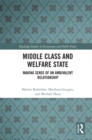Middle Class and Welfare State : Making Sense of an Ambivalent Relationship - eBook