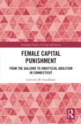 Female Capital Punishment : From the Gallows to Unofficial Abolition in Connecticut - eBook