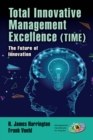 Total Innovative Management Excellence (TIME) : The Future of Innovation - eBook