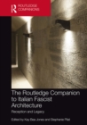 The Routledge Companion to Italian Fascist Architecture : Reception and Legacy - eBook