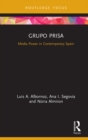 Grupo Prisa : Media Power in Contemporary Spain - eBook