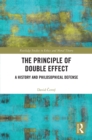 The Principle of Double Effect : A History and Philosophical Defense - eBook