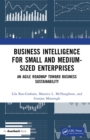 Business Intelligence for Small and Medium-Sized Enterprises : An Agile Roadmap toward Business Sustainability - eBook