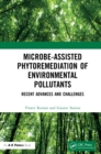 Microbe-Assisted Phytoremediation of Environmental Pollutants : Recent Advances and Challenges - eBook