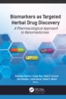 Biomarkers as Targeted Herbal Drug Discovery : A Pharmacological Approach to Nanomedicines - eBook