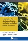 Mechatronic Systems Design and Solid Materials : Methods and Practices - eBook