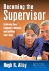 Becoming the Supervisor : Achieving Your Company's Mission and Building Your Team - eBook
