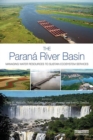 The Parana River Basin : Managing Water Resources to Sustain Ecosystem Services - eBook