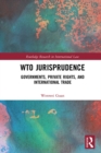 WTO Jurisprudence : Governments, Private Rights, and International Trade - eBook