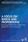A Focus on Ratios and Proportions : Bringing Mathematics Education Research to the Classroom - eBook