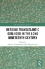 Reading Transatlantic Girlhood in the Long Nineteenth Century - eBook