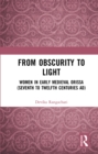 From Obscurity to Light : Women in Early Medieval Orissa (Seventh to Twelfth Centuries AD) - eBook