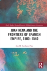 Juan Rena and the Frontiers of Spanish Empire, 1500–1540 - eBook