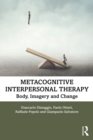 Metacognitive Interpersonal Therapy : Body, Imagery and Change - eBook