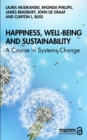 Happiness, Well-being and Sustainability : A Course in Systems Change - eBook