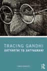 Tracing Gandhi : Satyarthi to Satyagrahi - eBook