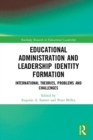 Educational Administration and Leadership Identity Formation : International Theories, Problems and Challenges - eBook