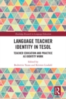 Language Teacher Identity in TESOL : Teacher Education and Practice as Identity Work - eBook