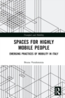 Spaces for Highly Mobile People : Emerging Practices of Mobility in Italy - eBook