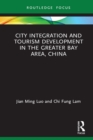 City Integration and Tourism Development in the Greater Bay Area, China - eBook