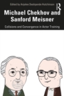 Michael Chekhov and Sanford Meisner : Collisions and Convergence in Actor Training - eBook