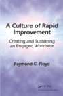 A Culture of Rapid Improvement : Creating and Sustaining an Engaged Workforce - eBook