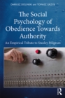 The Social Psychology of Obedience Towards Authority : An Empirical Tribute to Stanley Milgram - eBook