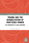Trauma and the Rehabilitation of Trafficked Women : The Experiences of Yazidi Survivors - eBook