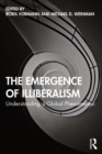The Emergence of Illiberalism : Understanding a Global Phenomenon - eBook