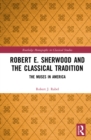 Robert E. Sherwood and the Classical Tradition : The Muses in America - eBook