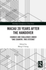 Macau 20 Years after the Handover : Changes and Challenges under "One Country, Two Systems" - eBook