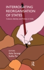 Interrogating Reorganisation of States : Culture, Identity and Politics in India - eBook