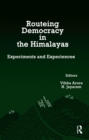 Routeing Democracy in the Himalayas : Experiments and Experiences - eBook