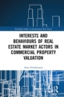 Interests and Behaviours of Real Estate Market Actors in Commercial Property Valuation - eBook