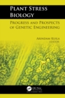 Plant Stress Biology : Progress and Prospects of Genetic Engineering - eBook
