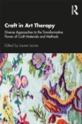 Craft in Art Therapy : Diverse Approaches to the Transformative Power of Craft Materials and Methods - eBook