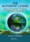 The Authentic Leader : Using the Meisner Technique for Embracing the Values of Truthful Leadership - eBook