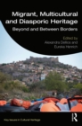 Migrant, Multicultural and Diasporic Heritage : Beyond and Between Borders - eBook