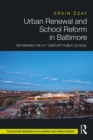 Urban Renewal and School Reform in Baltimore : Rethinking the 21st Century Public School - eBook